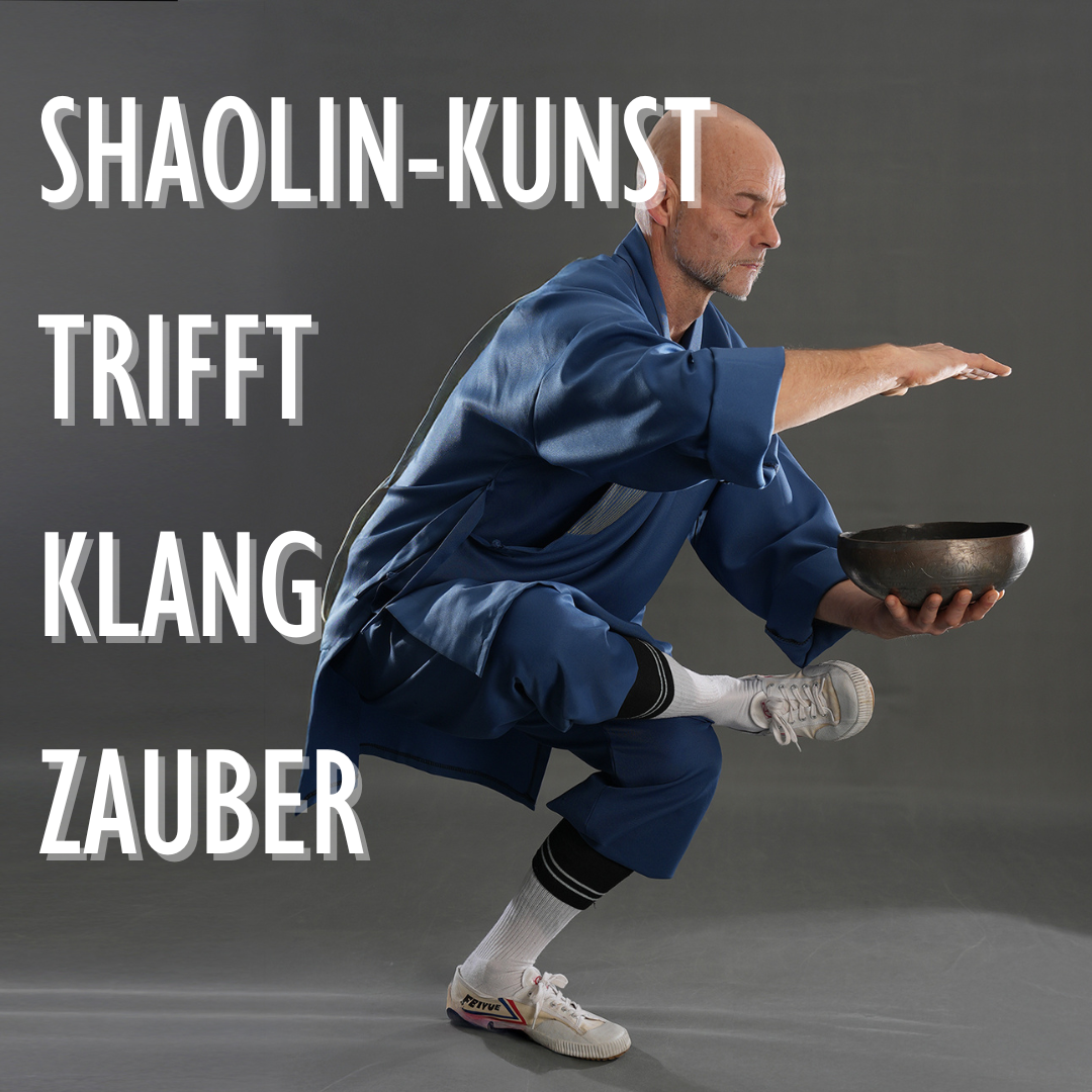 Shaolin-Kunst trifft Klangzauber | Sa/So | 17.1.26 + 18.1.26 |